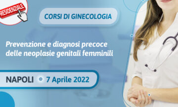 Corsi di Ginecologia 2022 • Prevenzione e diagnosi precoce delle neoplasie genitali femminili