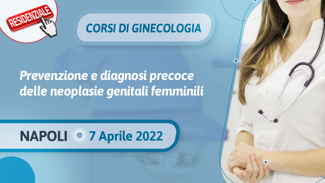 Corsi di Ginecologia 2022 • Prevenzione e diagnosi precoce delle neoplasie genitali femminili