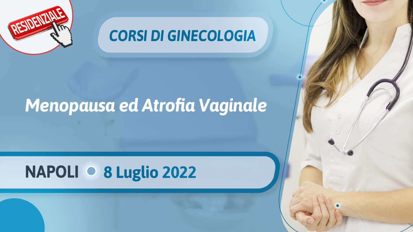 Corsi di Ginecologia 2022 • Menopausa ed Atrofia Vaginale