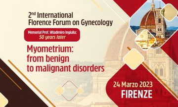 2nd International Florence Forum  on Gynecology – Myometrium: from benign to malignant disorders