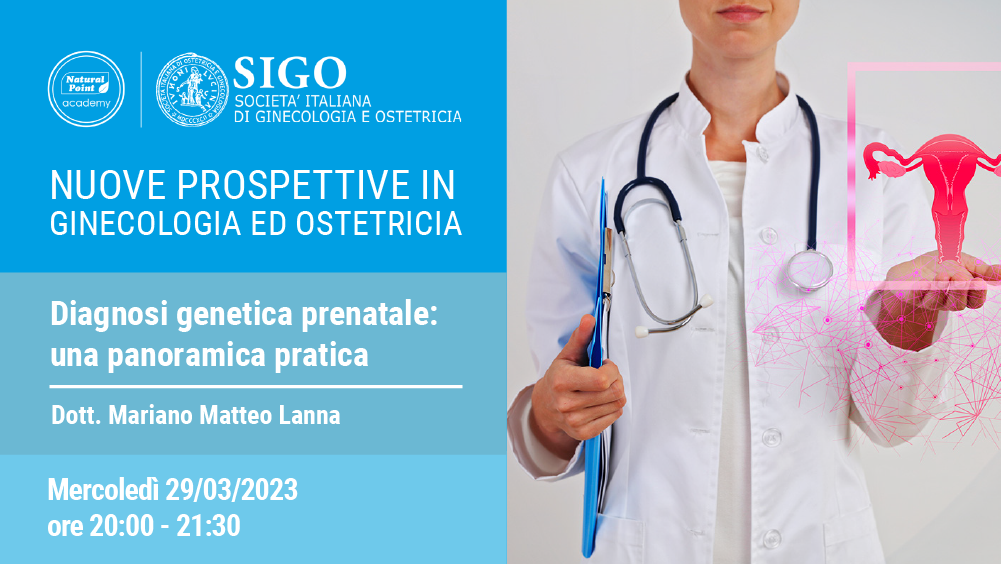 NUOVE PROSPETTIVE IN GINECOLOGIA ED OSTETRICIA - Diagnosi genetica prenatale: una panoramica pratica