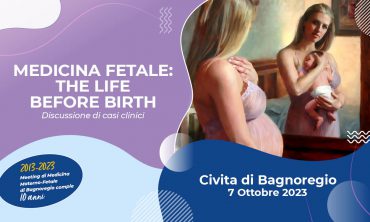 Medicina fetale: the life before birth – Civita di Bagnoregio (VT)
