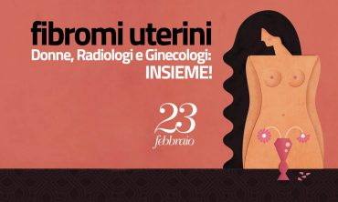 Fibromi uterini. Donne, Radiologi e Ginecologi: INSIEME! – Roma