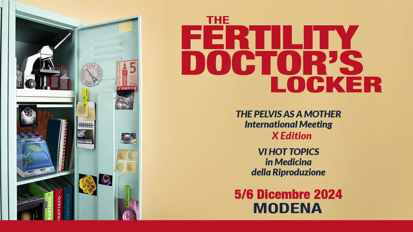 The Fertility Doctor’s locker – The Pelvis as a Mother InternationaI Meeting X Edition – VI Hot Topics in Medicina della Riproduzione