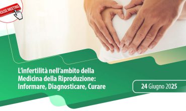 L’infertilità nell’ambito della Medicina della Riproduzione: Informare, Diagnosticare, Curare
