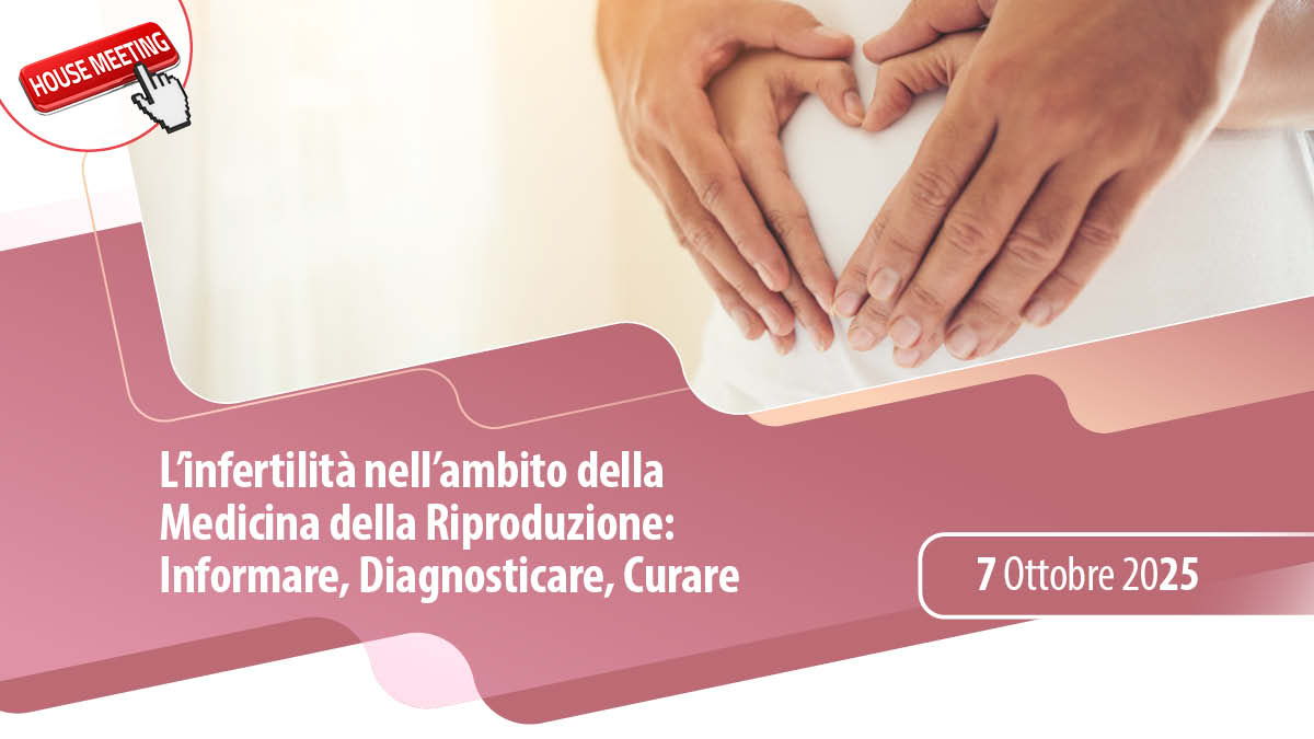 L’infertilità nell’ambito della Medicina della Riproduzione: Informare, Diagnosticare, Curare