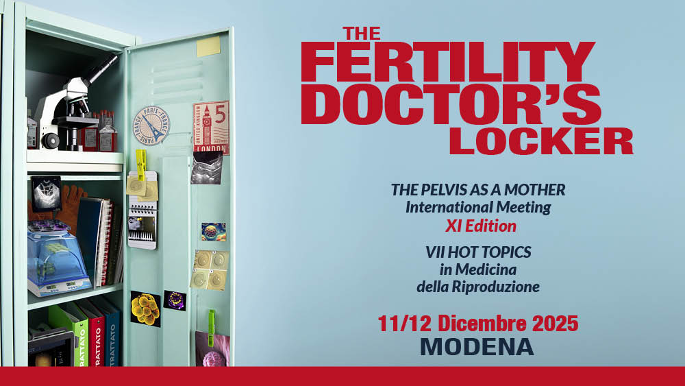 The Fertility Doctor’s locker – The Pelvis as a Mother InternationaI Meeting XI Edition – VII Hot Topics in Medicina della Riproduzione