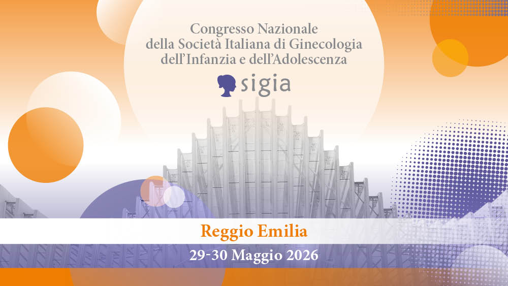 Congresso Nazionale della Società Italiana di Ginecologia dell’Infanzia e dell’Adolescenza – SIGIA