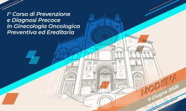I° Corso di Prevenzione e Diagnosi Precoce in Ginecologia Oncologica Preventiva ed Ereditaria