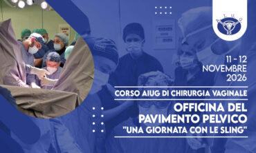 Corso AIUG di chirurgia vaginale – Officina del pavimento pelvico – Una giornata con le Sling